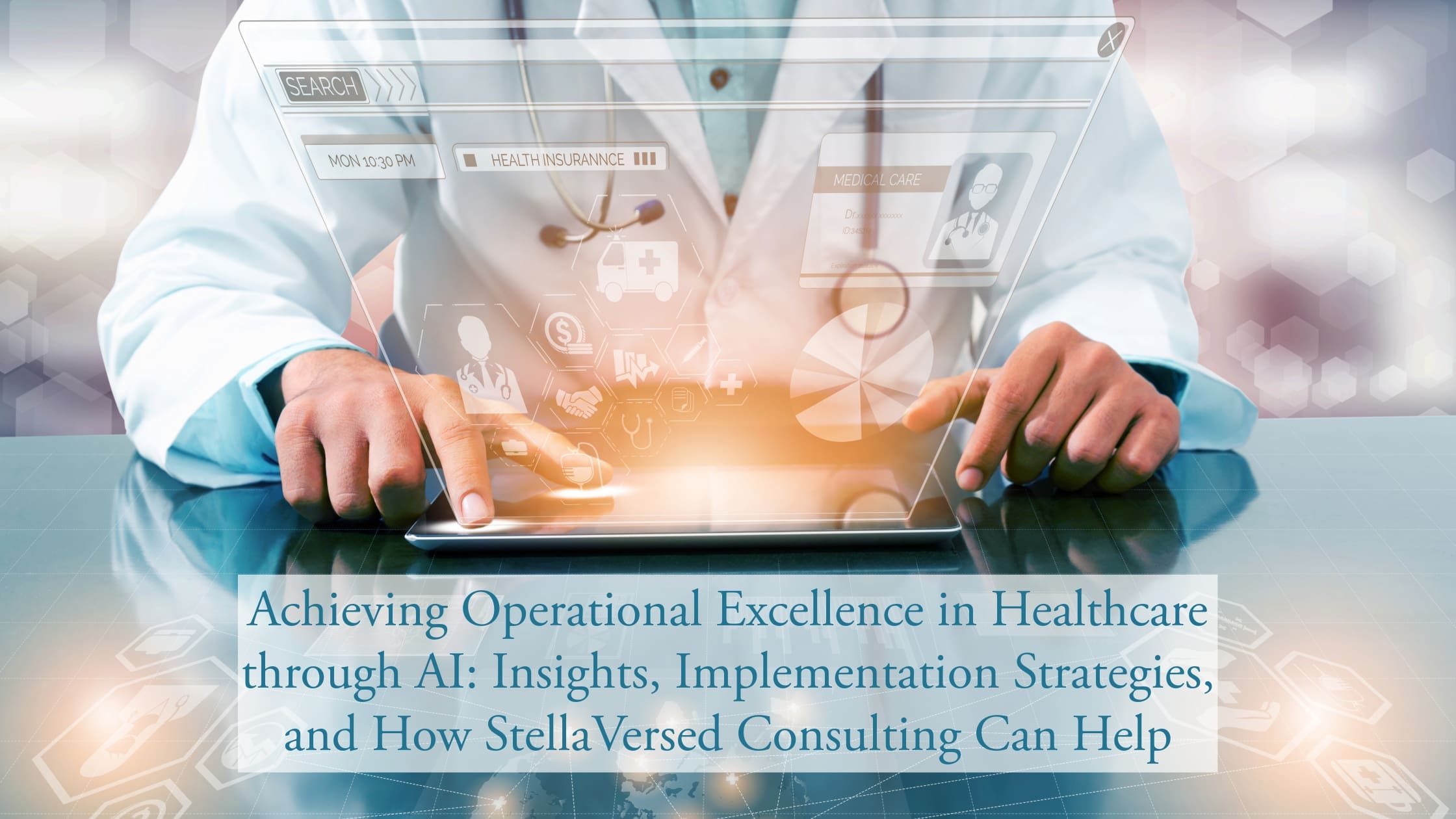 Featured image for “ Achieving Operational Excellence in Healthcare through AI: Insights, Implementation Strategies, and How StellaVersed Consulting Can Help”